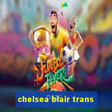 chelsea blair trans